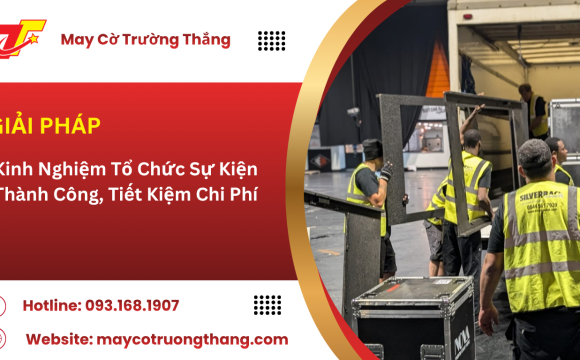 Kinh Nghiệm Tổ Chức Sự Kiện Thành Công Tiết Kiệm Chi Phí