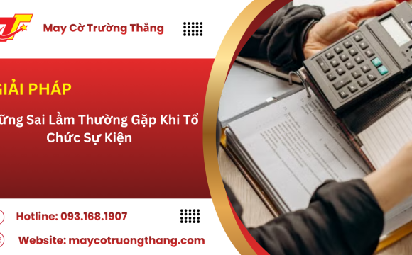 Những Sai Lầm Thường Gặp Khi Tổ Chức Sự Kiện