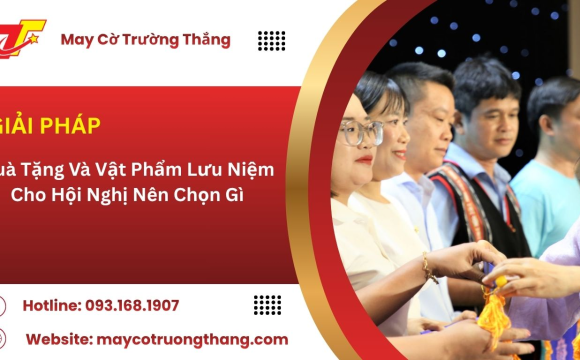 Quà Tặng Và Vật Phẩm Lưu Niệm Cho Hội Nghị Nên Chọn Gì?