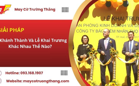 Lễ Khánh Thành Và Lễ Khai Trương Khác Nhau Thế Nào?