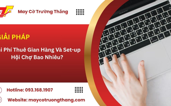 Chi Phí Thuê Gian Hàng Và Set-up Hội Chợ Bao Nhiêu?