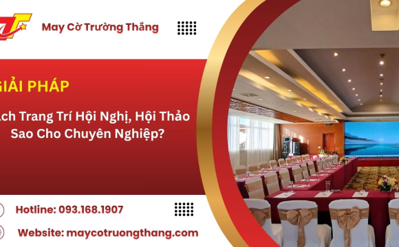 Cách Sắp Xếp Sân Khấu Và Chỗ Ngồi Cho Hội Nghị