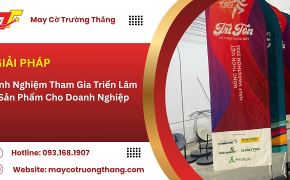 Kinh Nghiệm Tham Gia Triển Lãm Sản Phẩm Cho Doanh Nghiệp