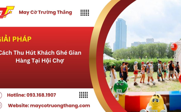 Cách Thu Hút Khách Ghé Gian Hàng Tại Hội Chợ