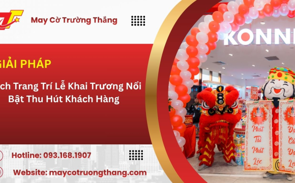 Cách Trang Trí Lễ Khai Trương Nổi Bật Thu Hút Khách Hàng 