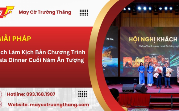 Cách Làm Kịch Bản Chương Trình Gala Dinner Cuối Năm Ấn Tượng