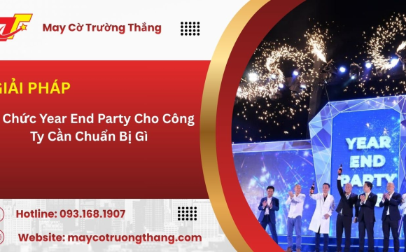 Tổ Chức Year End Party Cho Công Ty Cần Chuẩn Bị Gì