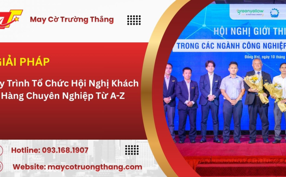 Quy Trình Tổ Chức Hội Nghị Khách Hàng Chuyên Nghiệp Từ A-Z