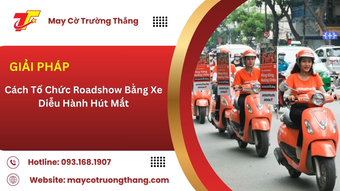Cách Tổ Chức Roadshow Bằng Xe Diễu Hành Hút Mắt