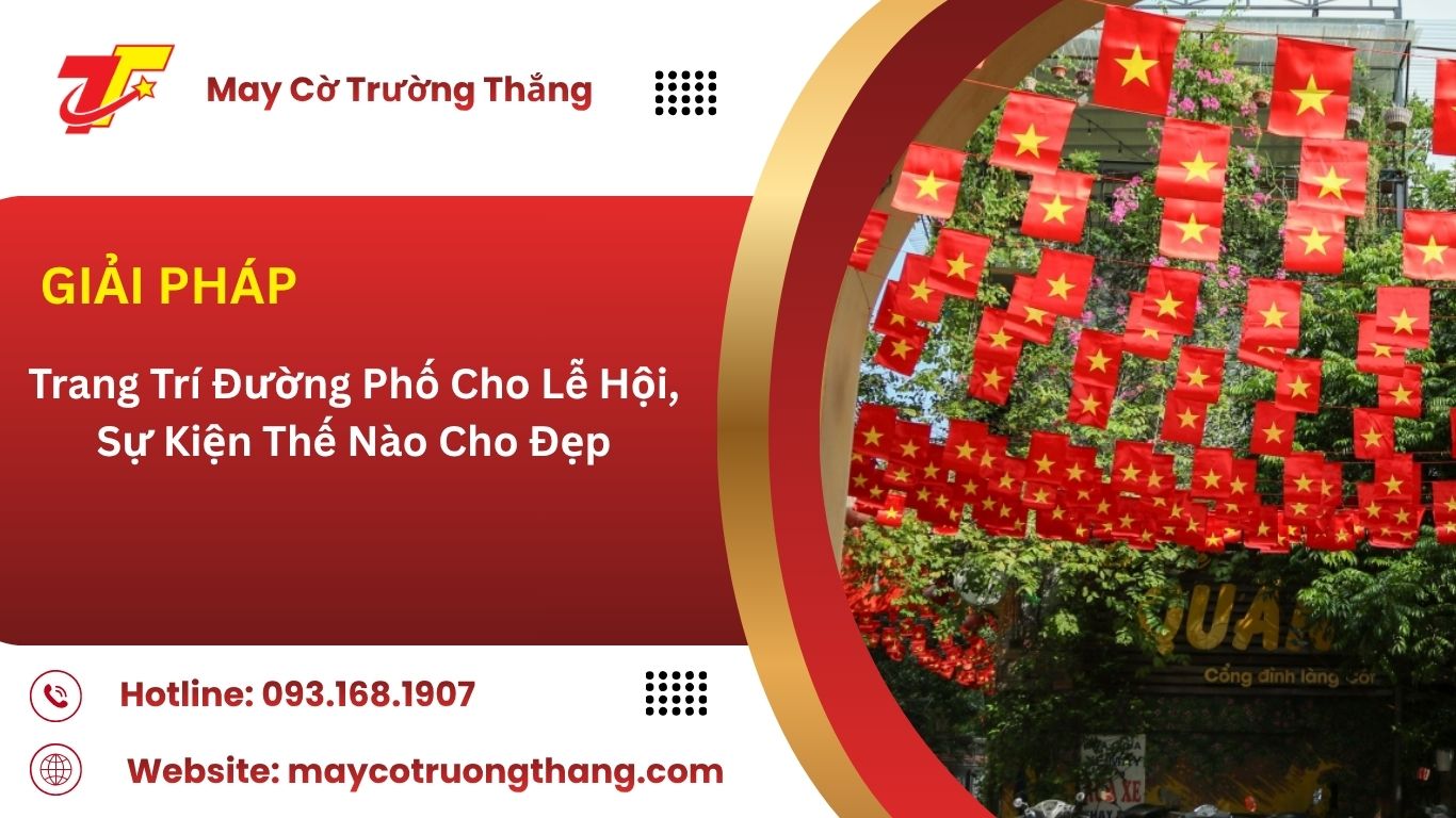 Trang Trí Đường Phố Cho Lễ Hội, Sự Kiện Thế Nào Cho Đẹp