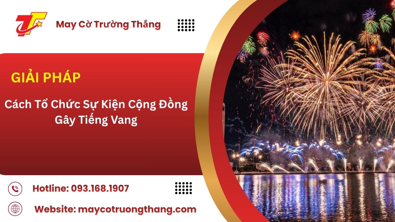 Cách Tổ Chức Sự Kiện Cộng Đồng Gây Tiếng Vang