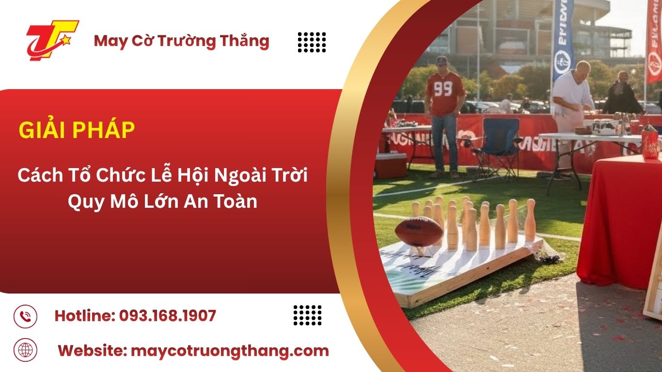 Cách Tổ Chức Lễ Hội Ngoài Trời Quy Mô Lớn An Toàn