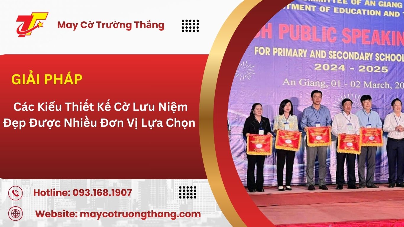  Các Kiểu Thiết Kế Cờ Lưu Niệm Đẹp Được Nhiều Đơn Vị Lựa Chọn