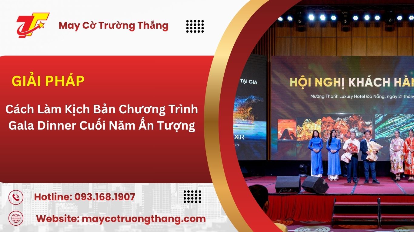 Cách Làm Kịch Bản Chương Trình Gala Dinner Cuối Năm Ấn Tượng
