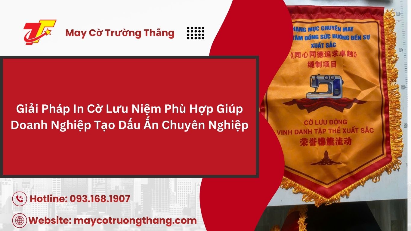  In Cờ Lưu Niệm Công Ty Giá Rẻ Nhận Làm Theo Yêu Cầu