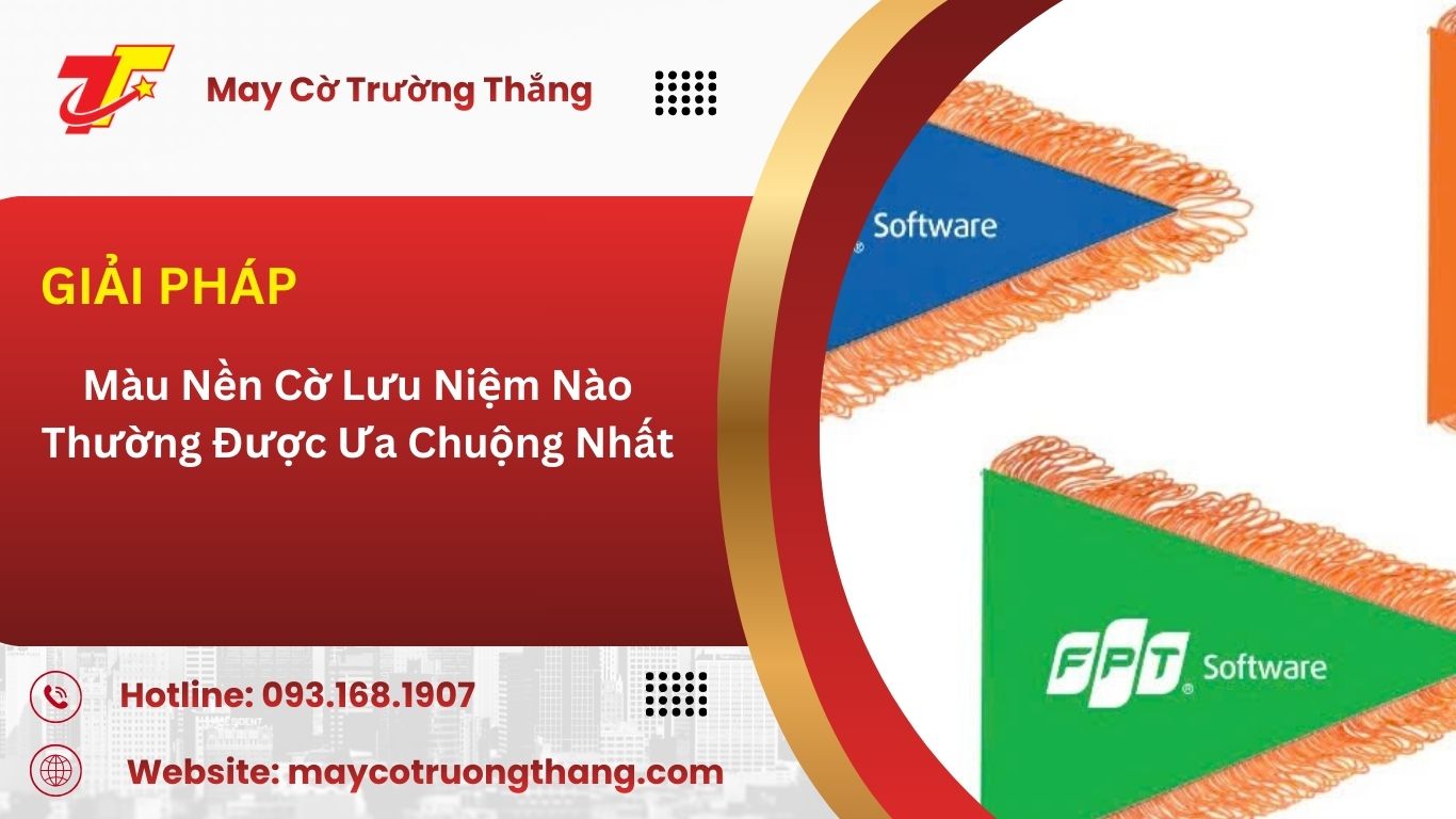 Màu Nền Cờ Lưu Niệm Nào Thường Được Ưa Chuộng Nhất