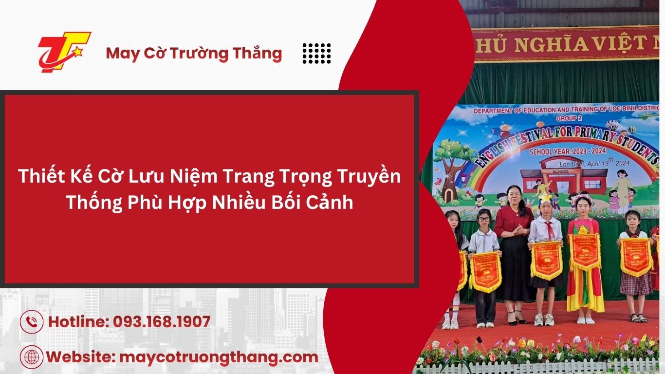  Các Kiểu Thiết Kế Cờ Lưu Niệm Đẹp Được Nhiều Đơn Vị Lựa Chọn