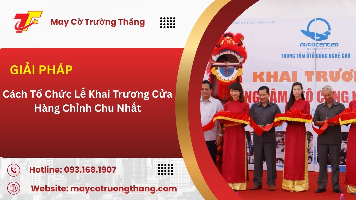 Cách Tổ Chức Lễ Khai Trương Cửa Hàng Chỉnh Chu Nhất