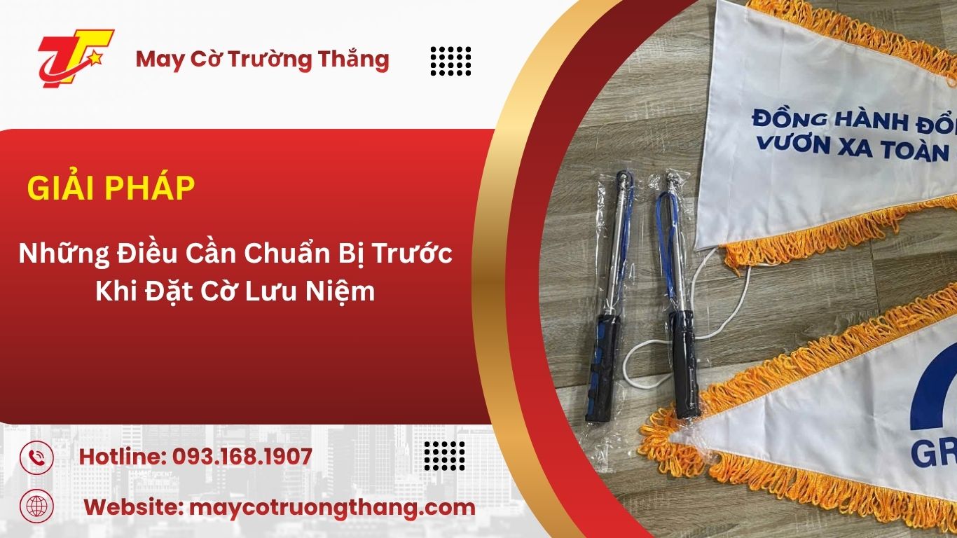Những Điều Cần Chuẩn Bị Trước Khi Đặt Cờ Lưu Niệm