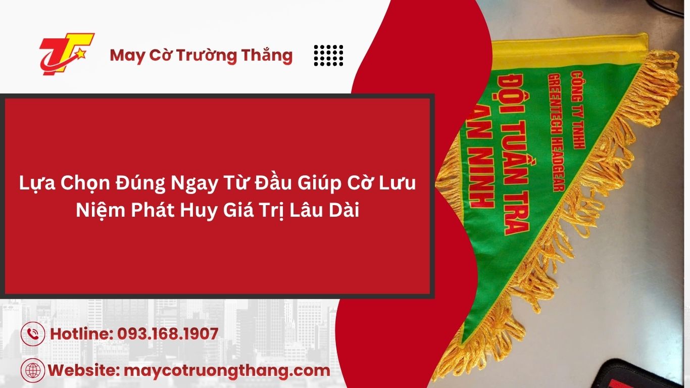 Những Điều Cần Chuẩn Bị Trước Khi Đặt Cờ Lưu Niệm